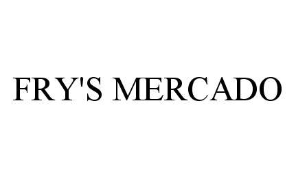 Trademark Logo FRY'S MERCADO