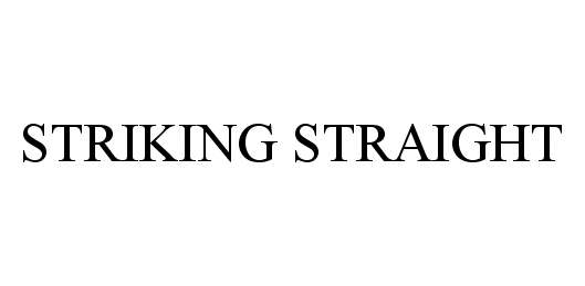 Trademark Logo STRIKING STRAIGHT