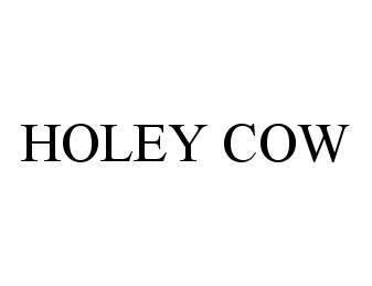 Trademark Logo HOLEY COW