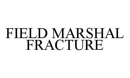  FIELD MARSHAL FRACTURE