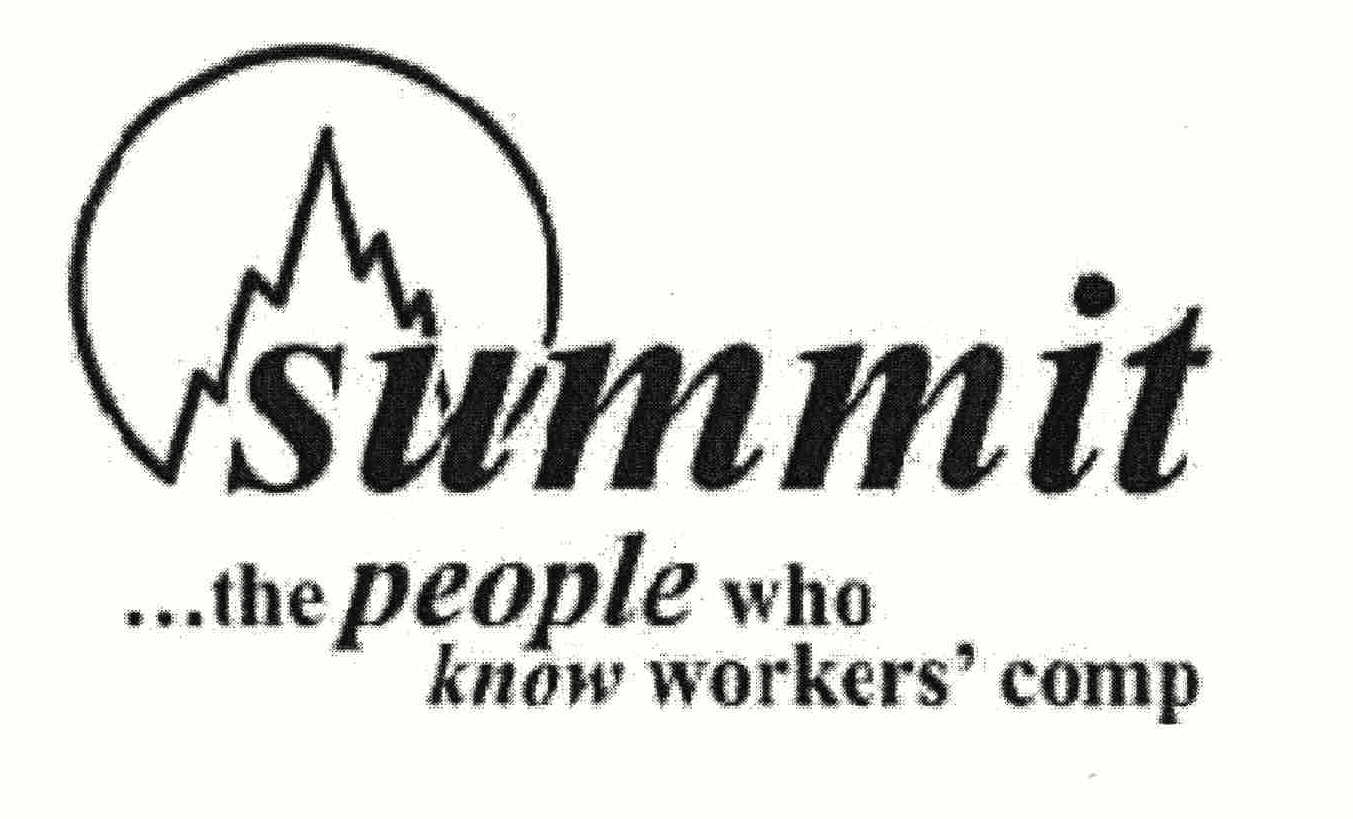  SUMMIT ...THE PEOPLE WHO KNOW WORKERS' COMP