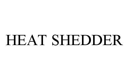  HEAT SHEDDER