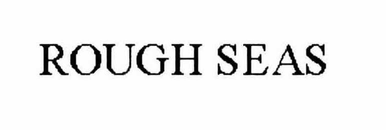 Trademark Logo ROUGH SEAS