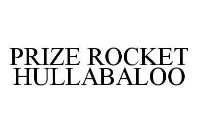  PRIZE ROCKET HULLABALOO