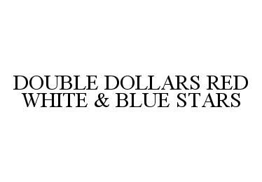 Trademark Logo DOUBLE DOLLARS RED WHITE & BLUE STARS