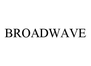 Trademark Logo BROADWAVE