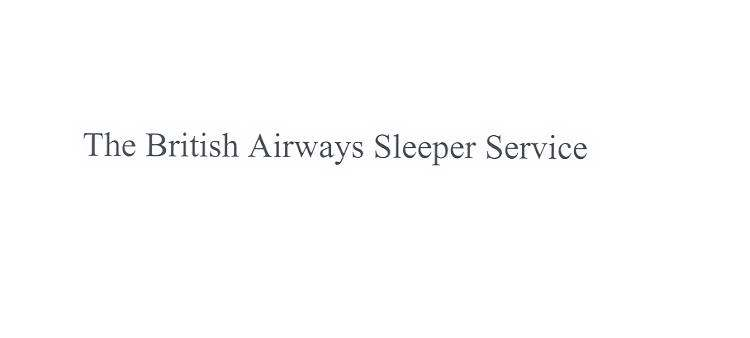  THE BRITISH AIRWAYS SLEEPER SERVICE