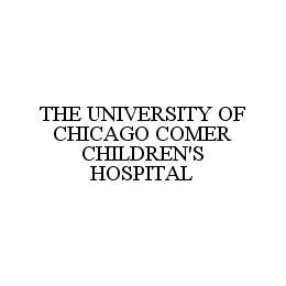  THE UNIVERSITY OF CHICAGO COMER CHILDREN'S HOSPITAL