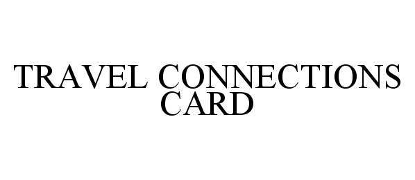  TRAVEL CONNECTIONS CARD