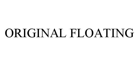  ORIGINAL FLOATING