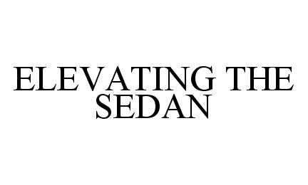  ELEVATING THE SEDAN
