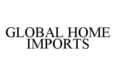  GLOBAL HOME IMPORTS