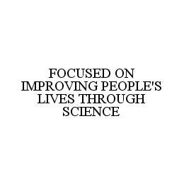  FOCUSED ON IMPROVING PEOPLE'S LIVES THROUGH SCIENCE