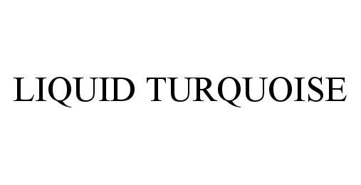 Trademark Logo LIQUID TURQUOISE