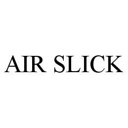 Trademark Logo AIR SLICK
