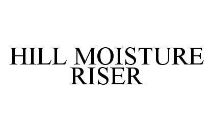  HILL MOISTURE RISER