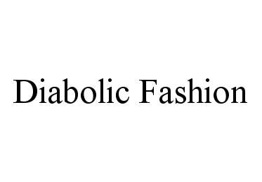 Trademark Logo DIABOLIC FASHION