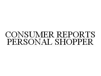 Trademark Logo CONSUMER REPORTS PERSONAL SHOPPER