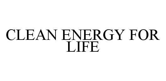  CLEAN ENERGY FOR LIFE