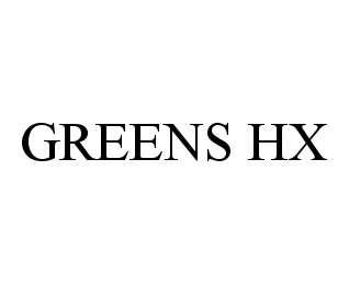 Trademark Logo GREENS HX