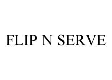 Trademark Logo FLIP N SERVE