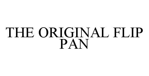 Trademark Logo THE ORIGINAL FLIP PAN