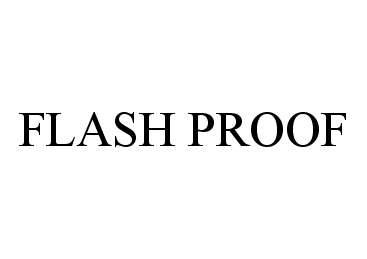 Trademark Logo FLASH PROOF