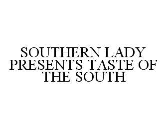 Trademark Logo SOUTHERN LADY PRESENTS TASTE OF THE SOUTH