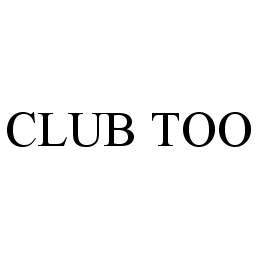  CLUB TOO