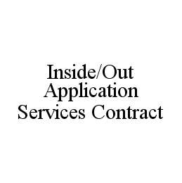 Trademark Logo INSIDE/OUT APPLICATION SERVICES CONTRACT