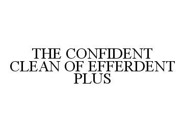  THE CONFIDENT CLEAN OF EFFERDENT PLUS