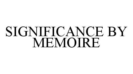  SIGNIFICANCE BY MEMOIRE