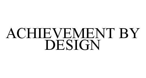 Trademark Logo ACHIEVEMENT BY DESIGN
