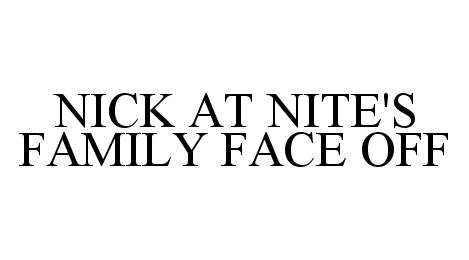  NICK AT NITE'S FAMILY FACE OFF