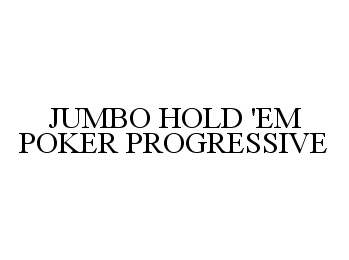  JUMBO HOLD 'EM POKER PROGRESSIVE