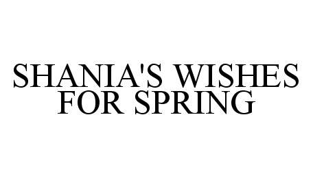 Trademark Logo SHANIA'S WISHES FOR SPRING