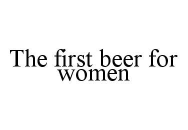 Trademark Logo THE FIRST BEER FOR WOMEN