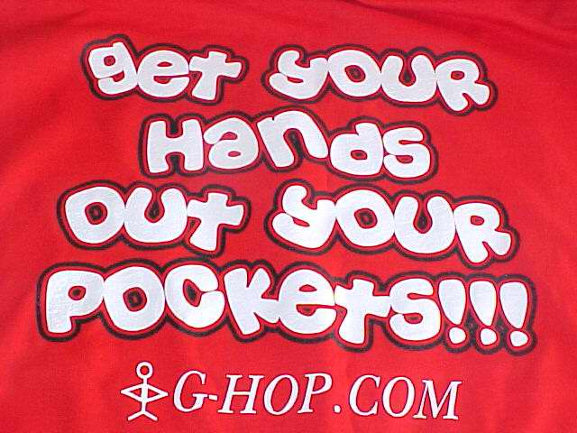  GET YOUR HANDS OUT YOUR POCKETS!!! G- HOP. COM