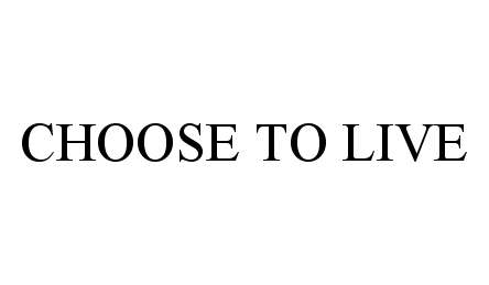  CHOOSE TO LIVE
