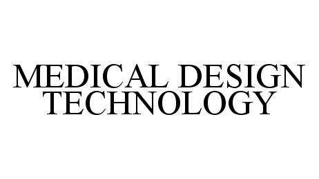  MEDICAL DESIGN TECHNOLOGY