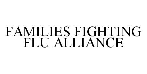 Trademark Logo FAMILIES FIGHTING FLU ALLIANCE