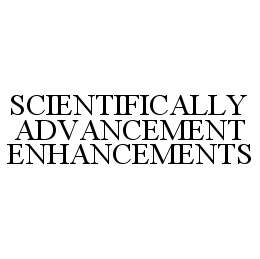  SCIENTIFICALLY ADVANCEMENT ENHANCEMENTS