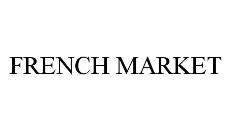 Trademark Logo FRENCH MARKET