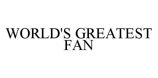 Trademark Logo WORLD'S GREATEST FAN