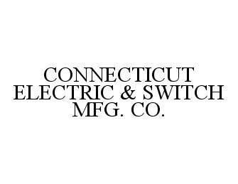 Trademark Logo CONNECTICUT ELECTRIC & SWITCH MFG. CO.
