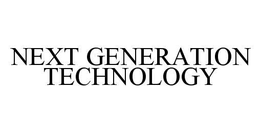 Trademark Logo NEXT GENERATION TECHNOLOGY