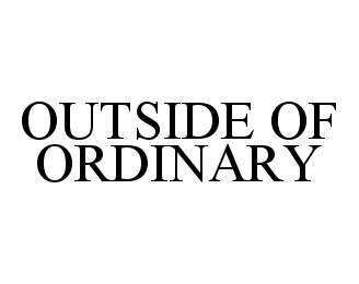 OUTSIDE OF ORDINARY