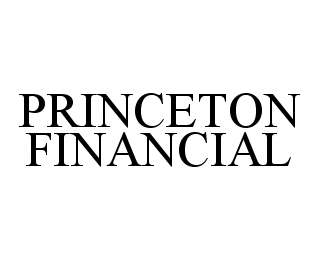 Trademark Logo PRINCETON FINANCIAL