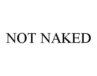  NOT NAKED