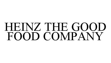 HEINZ THE GOOD FOOD COMPANY